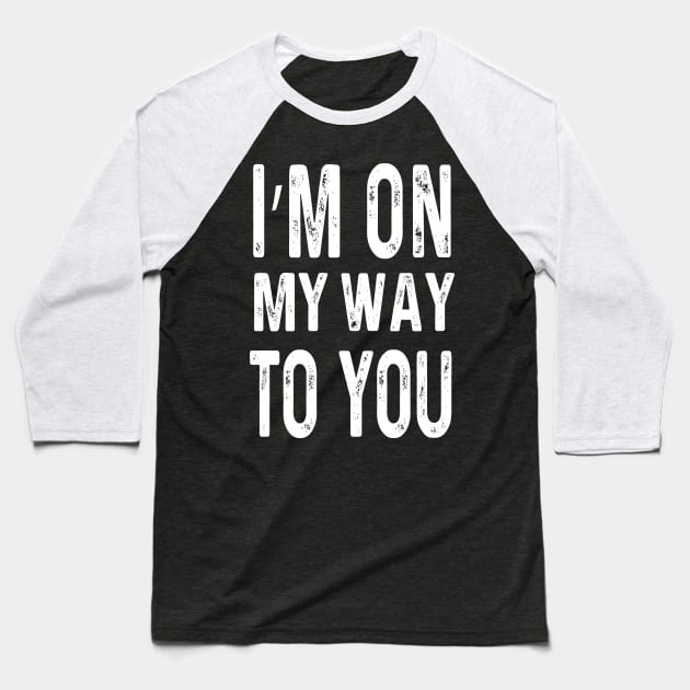 I'm On My Way White Lie Party | Funny White lie party Baseball T-Shirt by Get Yours